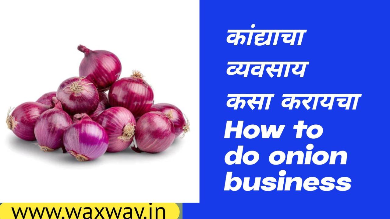 How to do onion business